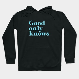 God Only Knows, blue Hoodie